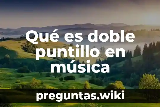 Qué es doble puntillo en música