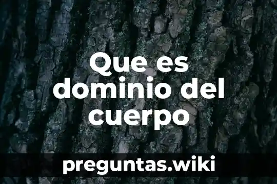 Que es dominio del cuerpo