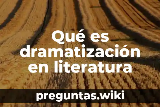 Qué es dramatización en literatura