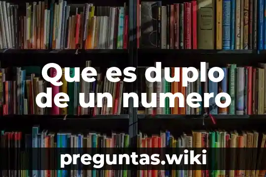 Que es duplo de un numero