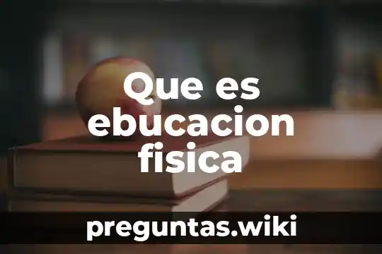 Que es ebucacion fisica