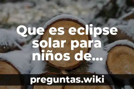 Que es eclipse solar para niños de preescolar