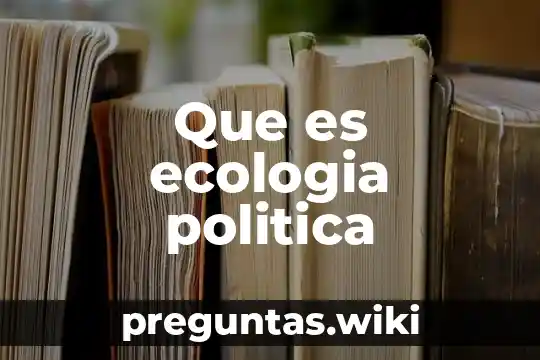 Que es ecologia politica