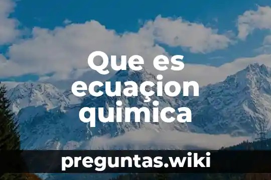 Que es ecuaçion quimica
