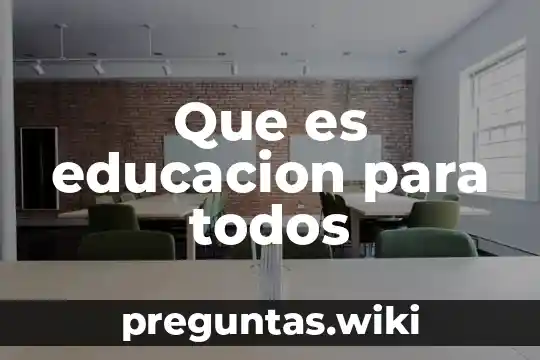 Que es educacion para todos