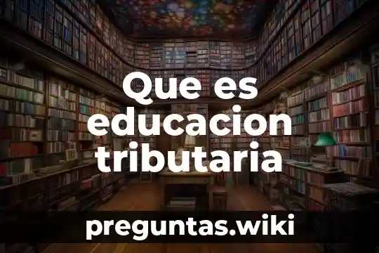 Que es educacion tributaria