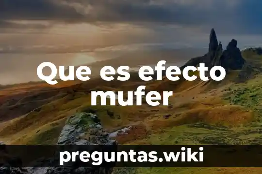 Que es efecto mufer