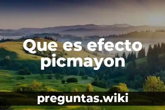 Que es efecto picmayon