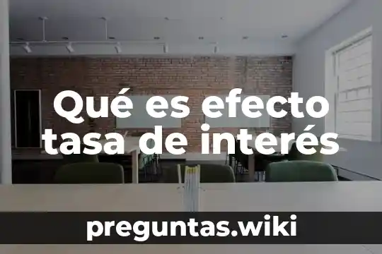 Qué es efecto tasa de interés