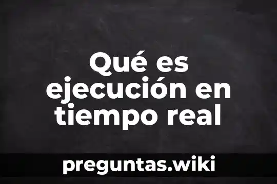 Qué es ejecución en tiempo real