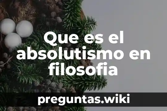 Que es el absolutismo en filosofia