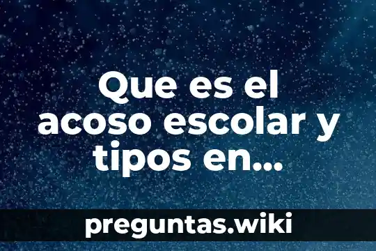 Que es el acoso escolar y tipos en esquema