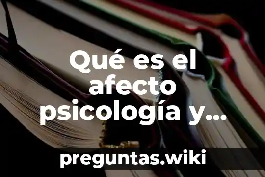 Qué es el afecto psicología y mente