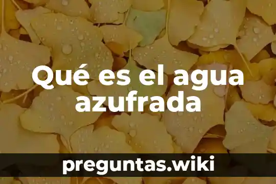 Qué es el agua azufrada
