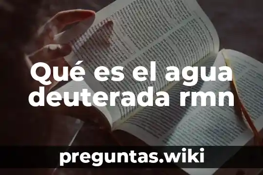 Qué es el agua deuterada rmn