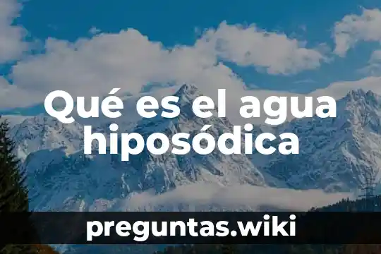Qué es el agua hiposódica