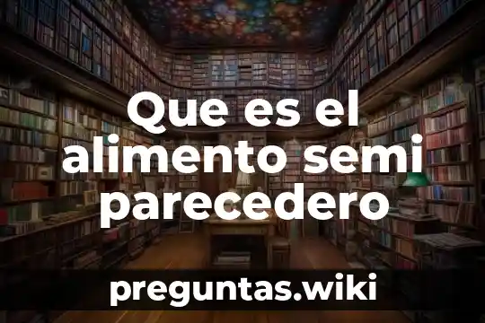 Que es el alimento semi parecedero