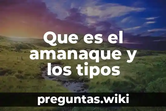 Que es el amanaque y los tipos