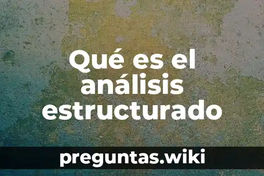 Qué es el análisis estructurado