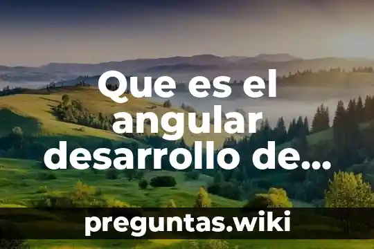 Que es el angular desarrollo de aplicaciones web