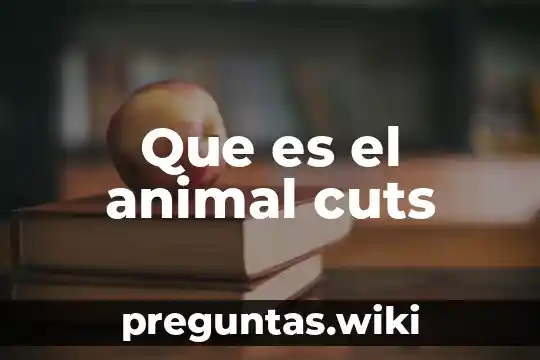Que es el animal cuts