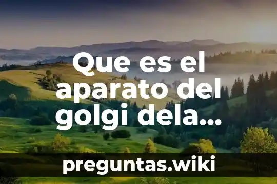 Que es el aparato del golgi dela celula animal