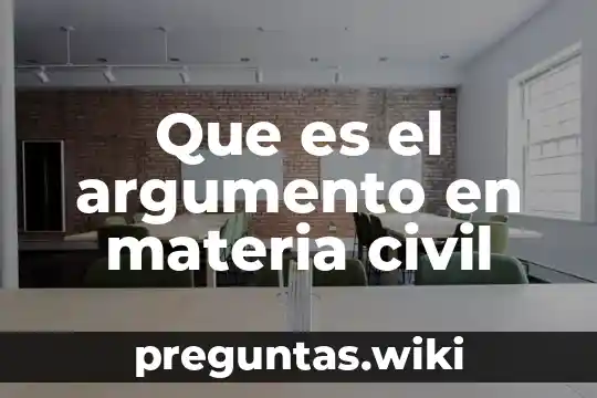 Que es el argumento en materia civil