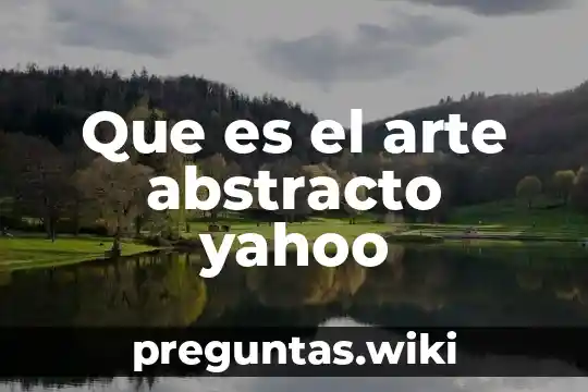 Que es el arte abstracto yahoo