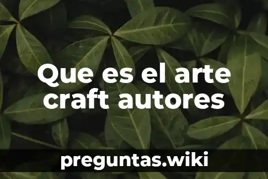 Que es el arte craft autores