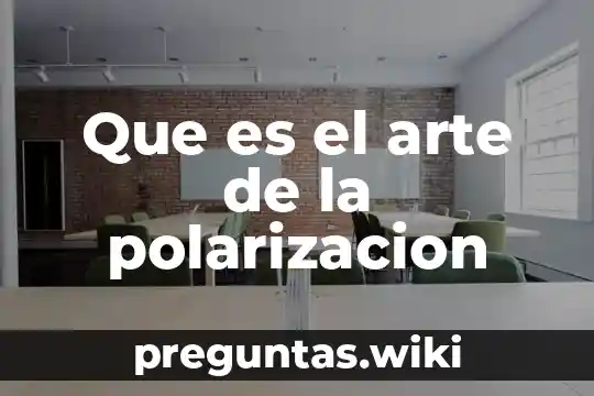 Que es el arte de la polarizacion