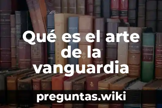 Qué es el arte de la vanguardia