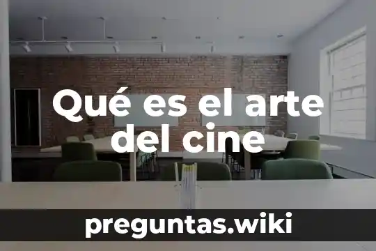 Qué es el arte del cine
