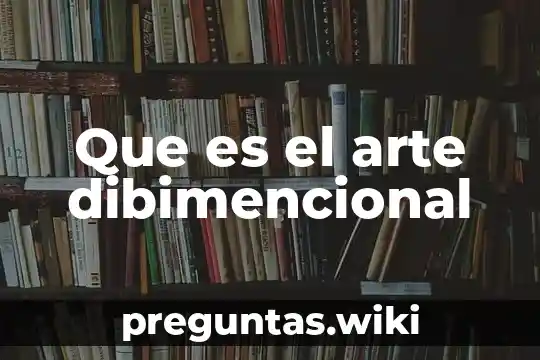 Que es el arte dibimencional