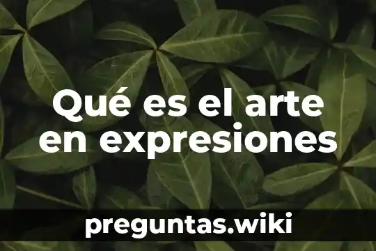 Qué es el arte en expresiones