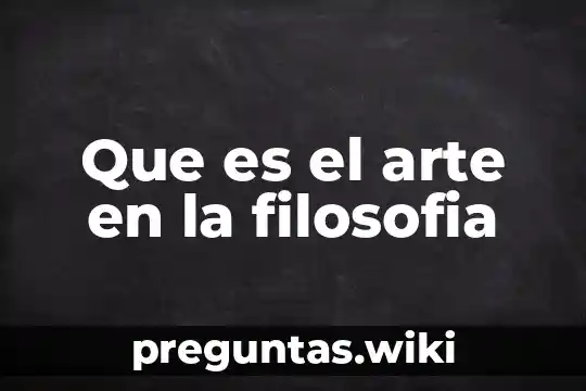 Que es el arte en la filosofia