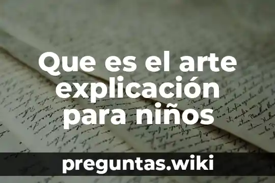 Que es el arte explicación para niños