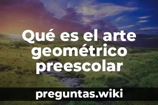 Qué es el arte geométrico preescolar