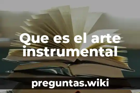 Que es el arte instrumental