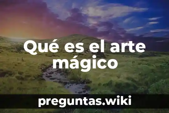 Qué es el arte mágico