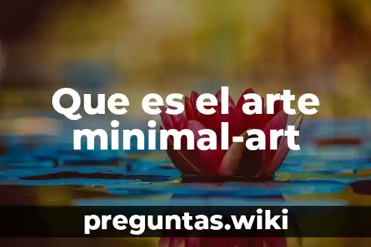 Que es el arte minimal-art