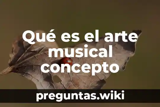 Qué es el arte musical concepto
