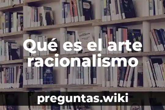 Qué es el arte racionalismo