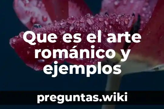 Que es el arte románico y ejemplos