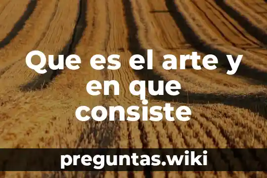 Que es el arte y en que consiste