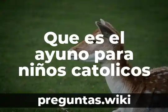 Que es el ayuno para niños catolicos