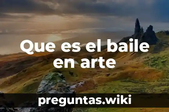 Que es el baile en arte