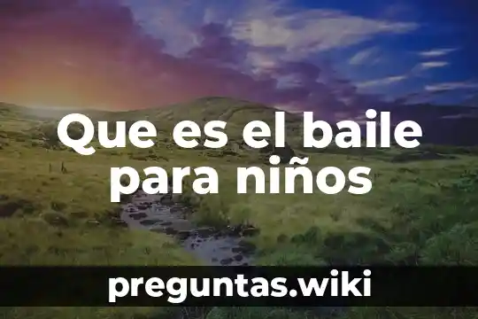 Que es el baile para niños