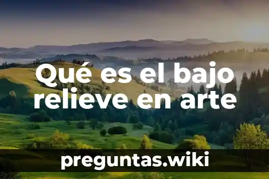 Qué es el bajo relieve en arte