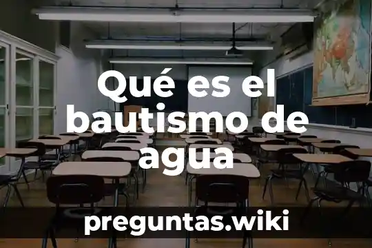 Qué es el bautismo de agua