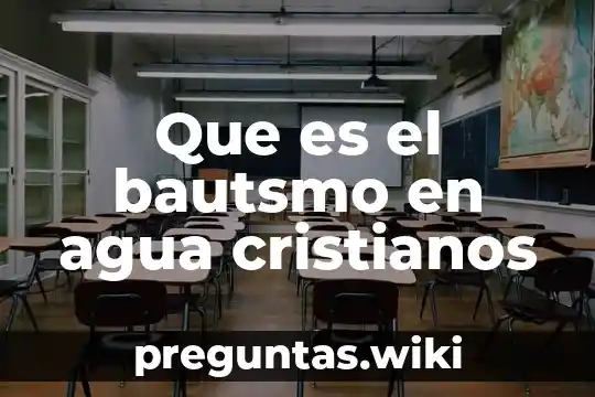 Que es el bautsmo en agua cristianos